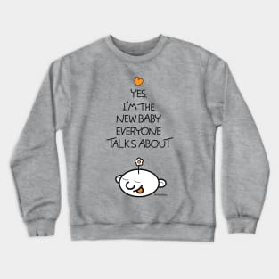 Yes, I'm the new baby Crewneck Sweatshirt